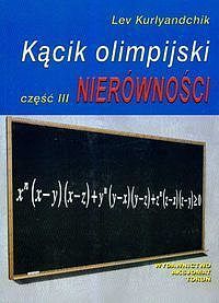 Kącik olimpijski. Część 3 Nierówności
