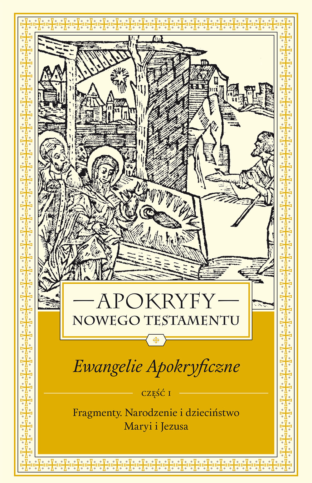 Apokryfy Nowego Testamentu. Ewangelie apokryficzne. Tom I, część 1