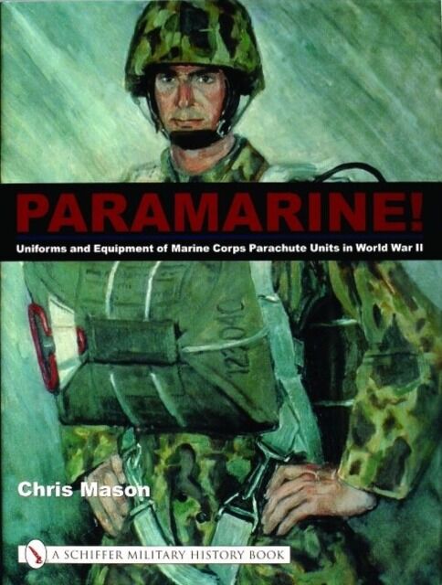 Paramarine! Uniforms and Equipment of Marine Corps Parachute Units in World War II