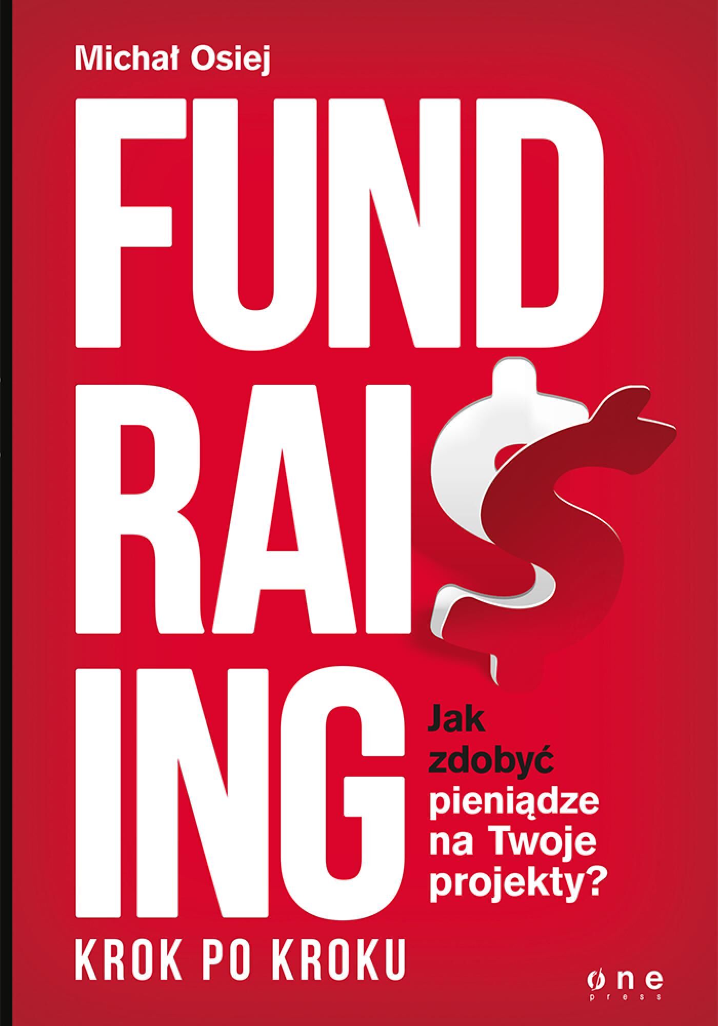 Fundraising krok po kroku. Jak zdobyć pieniądze na Twoje projekty? (e-book)