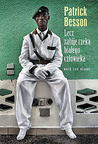 Lecz zabije rzeka białego człowieka
