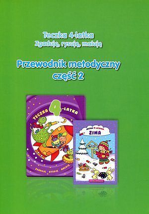 Teczka 4-latka. Zgaduję, rysuję, maluję. Przewodnik metodyczny. Część 2