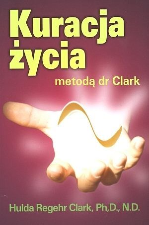 Kuracja Życia dr Hulda Clark
