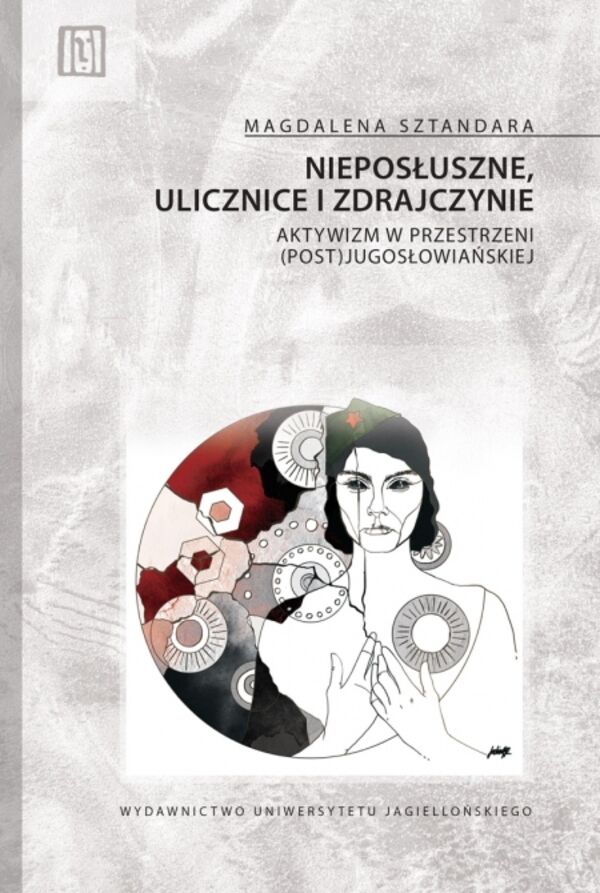 Nieposłuszne, ulicznice i zdrajczynie. Aktywizm w przestrzeni (post)jugosłowiańskiej. Anthropos