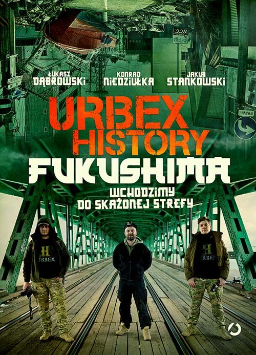 Urbex History. Fukushima. Wchodzimy do skażonej strefy