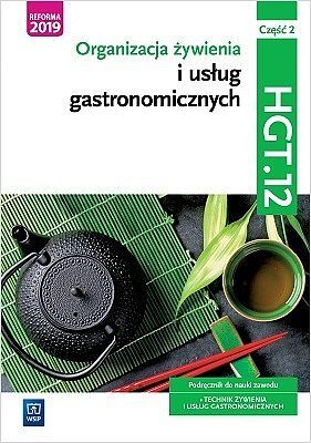 Organizacja żywienia i usług gastronomicznych. Kwalifikacja hgt. 12. Podręcznik do nauki zawodu technik żywienia i usług gastronomicznych. Część 2