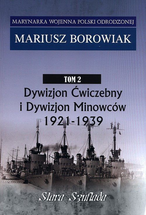 Marynarka Woj. Tom 2 Dywizjon Ćwiczebny i Dywizjon Minowców 1921-1939