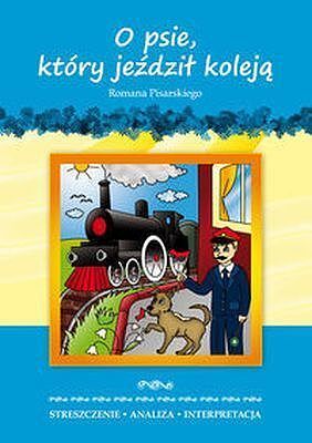 O psie, który jeździł koleją. Streszczenie, analiza, interpretacja