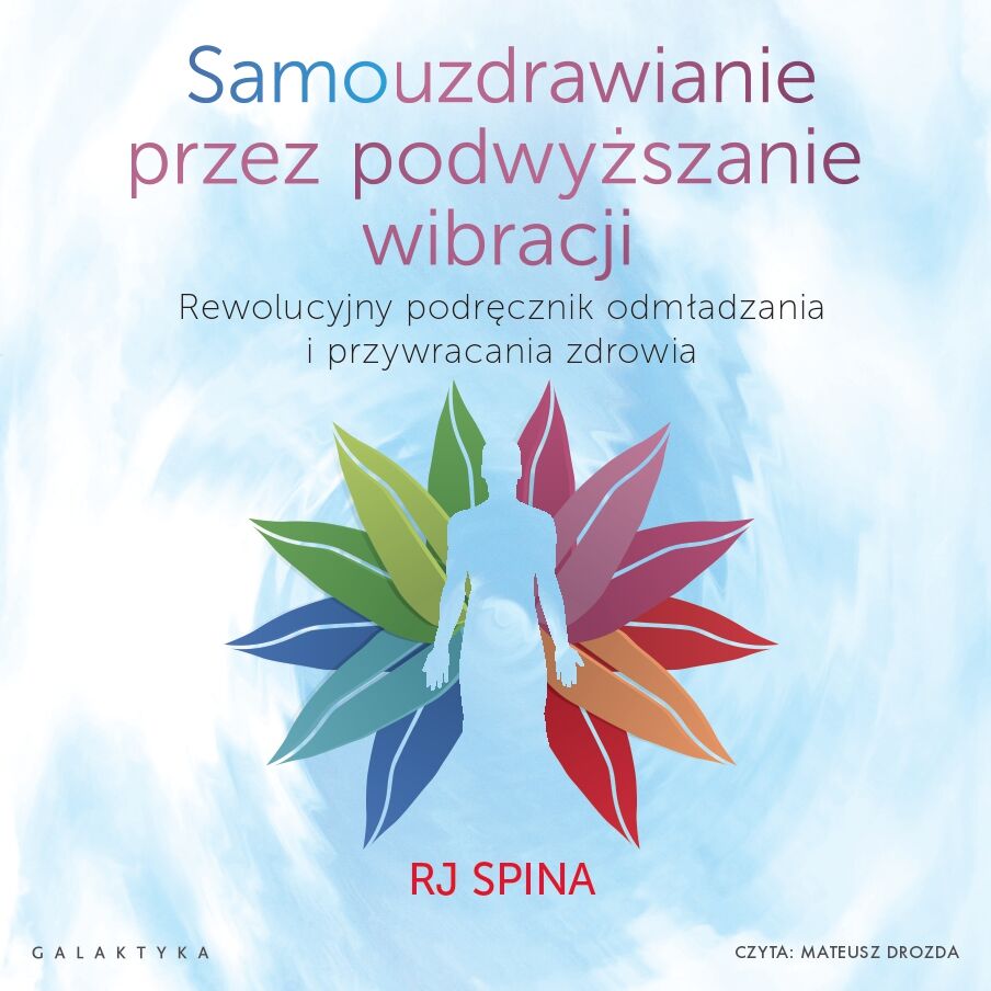 Samouzdrawianie przez podwyższanie wibracji (audiobook MP3)