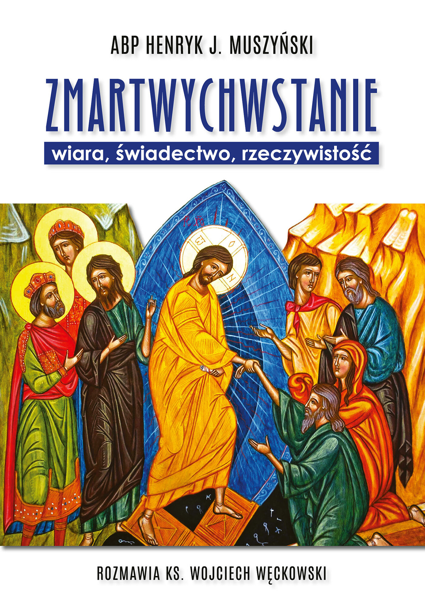 Zmartwychwstanie. Wiara, świadectwo, rzeczywistość. Rozmawia ks. Wojciech Węckowski (e-book)