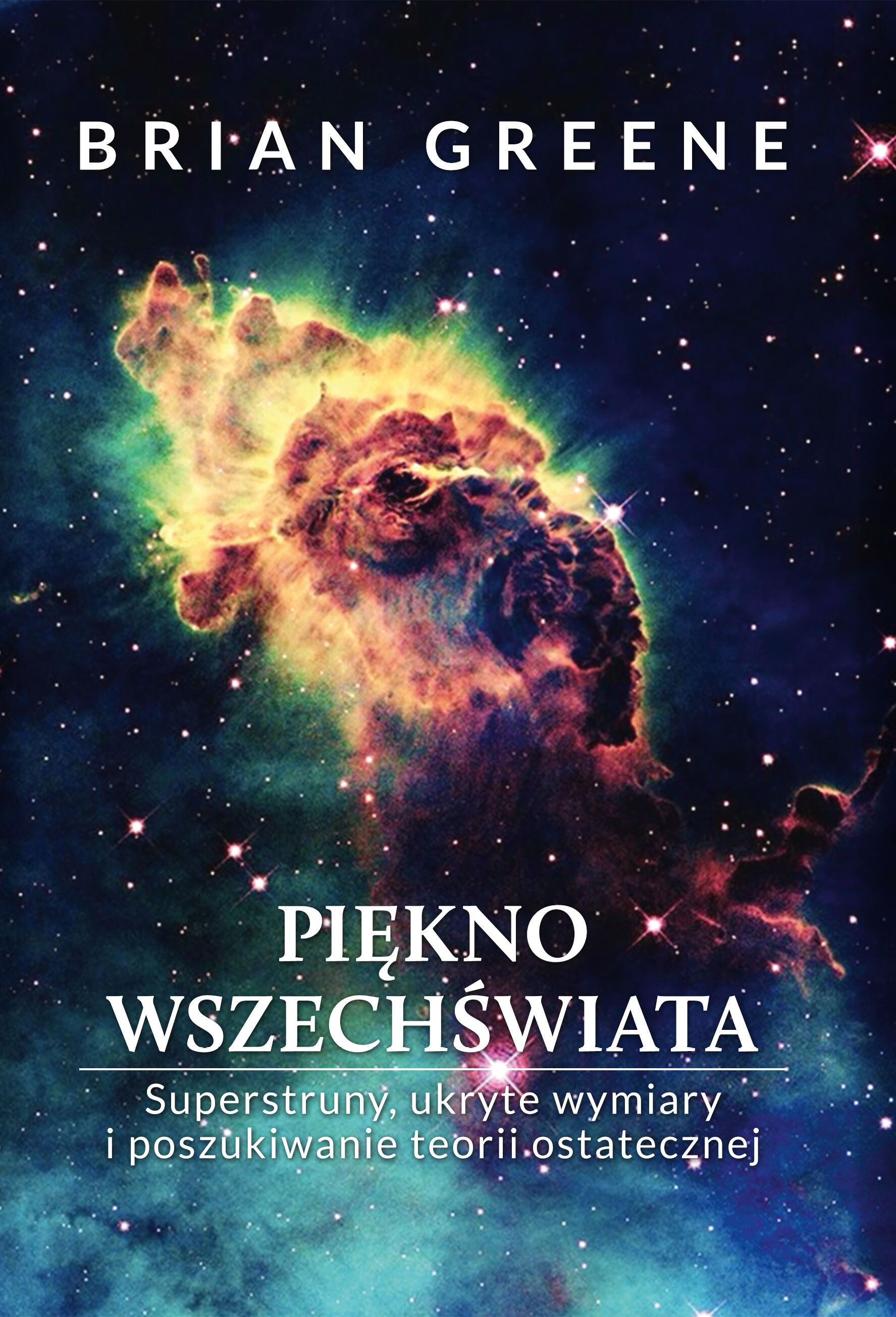 Piękno wszechświata. Superstruny, ukryte wymiary i poszukiwanie teorii ostatecznej (e-book)