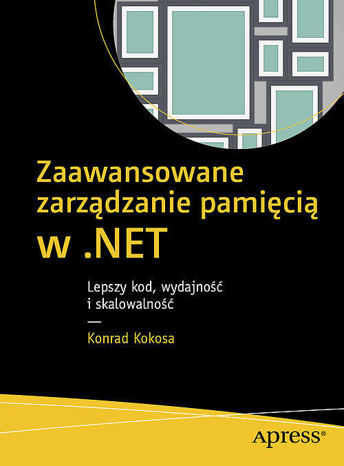 Zaawansowane zarządzanie pamięcią w .NET: Lepszy kod, wydajność i skalowalność