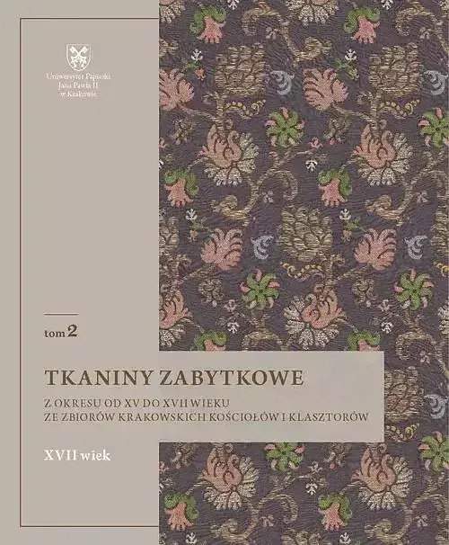 Tkaniny zabytkowe z okresu od XV do XVII wieku. Tom 2