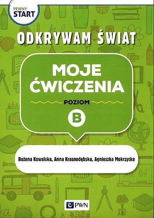 Pewny start Odkrywam świat Moje ćwiczenia Poziom B