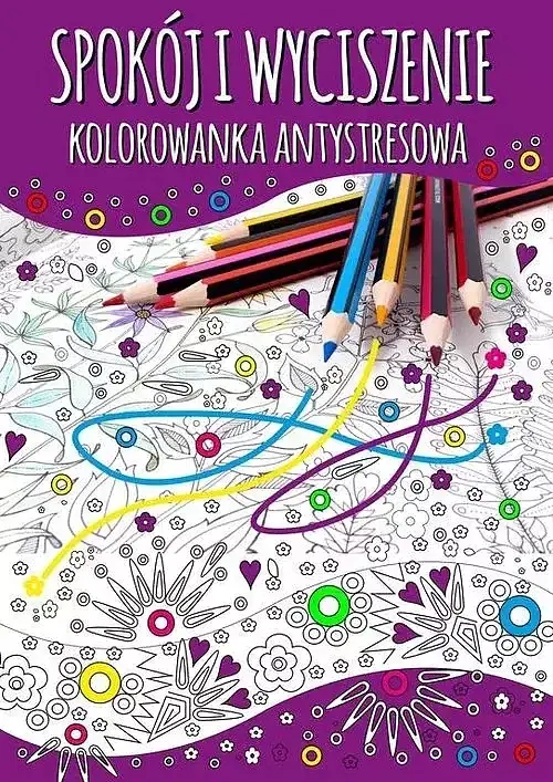 Spokój i wyciszenie. Kolorowanka antystresowa