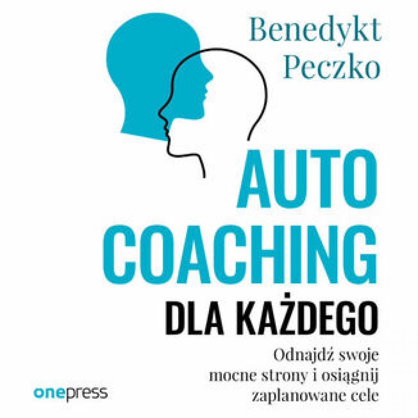 Autocoaching dla każdego. Odnajdź swoje mocne strony i osiągnij zaplanowane cele (audiobook MP3)