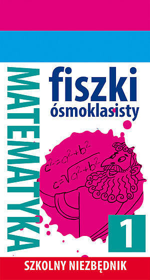 Szkolny niezbędnik. Fiszki ósmoklasisty. Matematyka 1