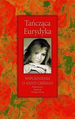 Tańcząca Eurydyka. Wspomnienia o Annie German
