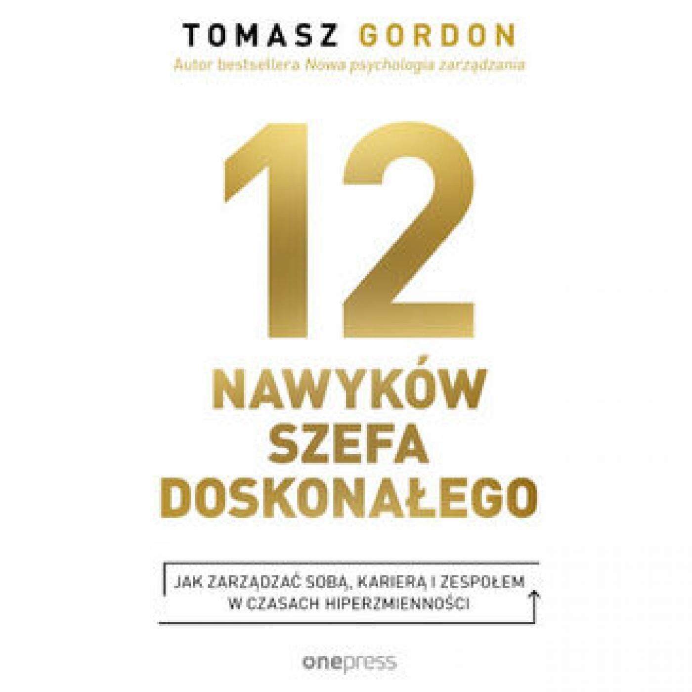12 NAWYKÓW SZEFA DOSKONAŁEGO. Jak zarządzać sobą, karierą i zespołem w czasach hiperzmienności (audiobook MP3)