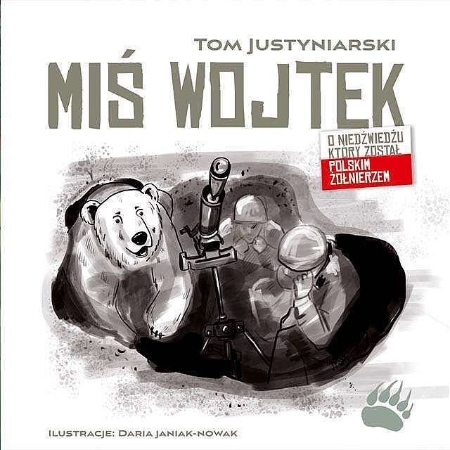 Miś wojtek. O niedźwiedziu, który został polskim żołnierzem