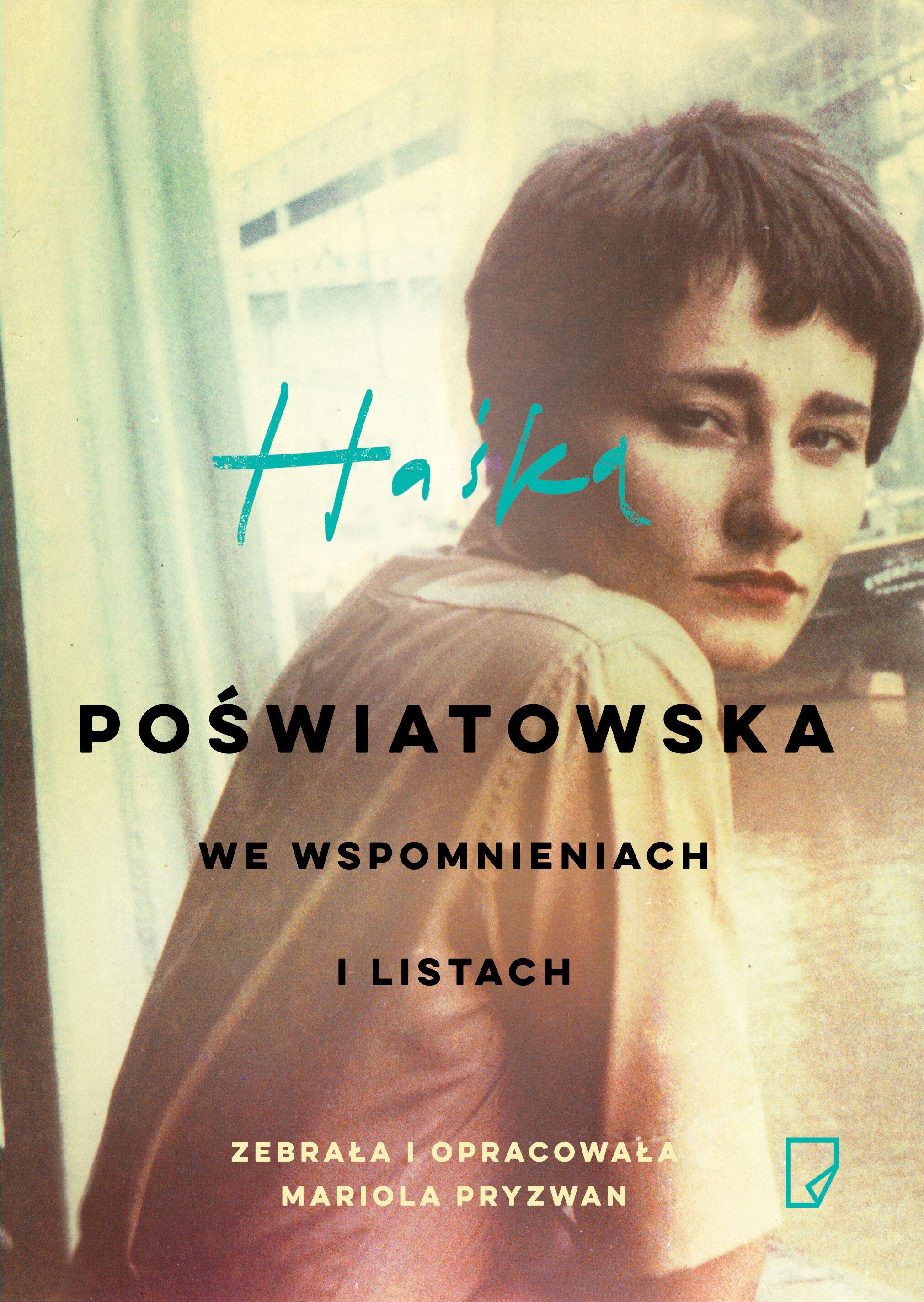 Haśka. Poświatowska we wspomnieniach i listach.