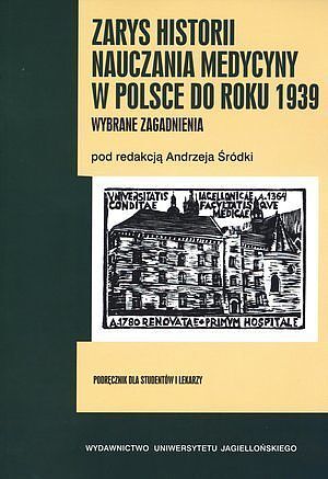 Zarys historii nauczania medycyny w Polsce do roku 1939. Wybrane zagadnienia