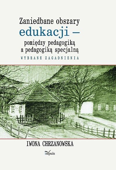Zaniedbane obszary edukacji -pomiędzy pedagogiką a pedagogiką specjalną
