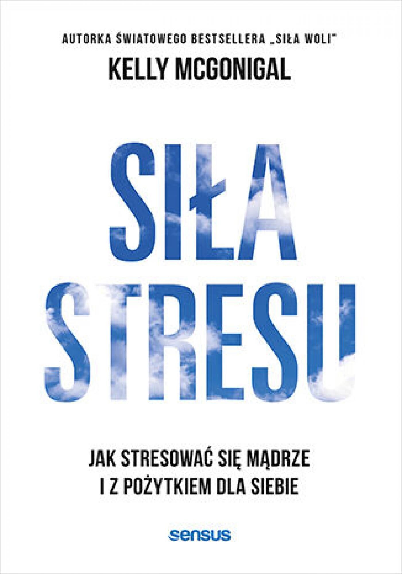 Siła stresu. Jak stresować się mądrze i z pożytkiem dla siebie (e-book)