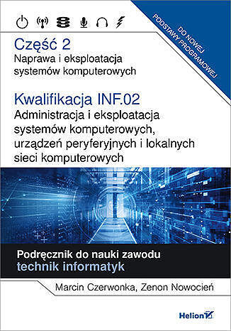 Kwalifikacja inf. 02 administracja i eksploatacja systemów komputerowych, urządzeń peryferyjnych i lokalnych sieci komputerowych część 2