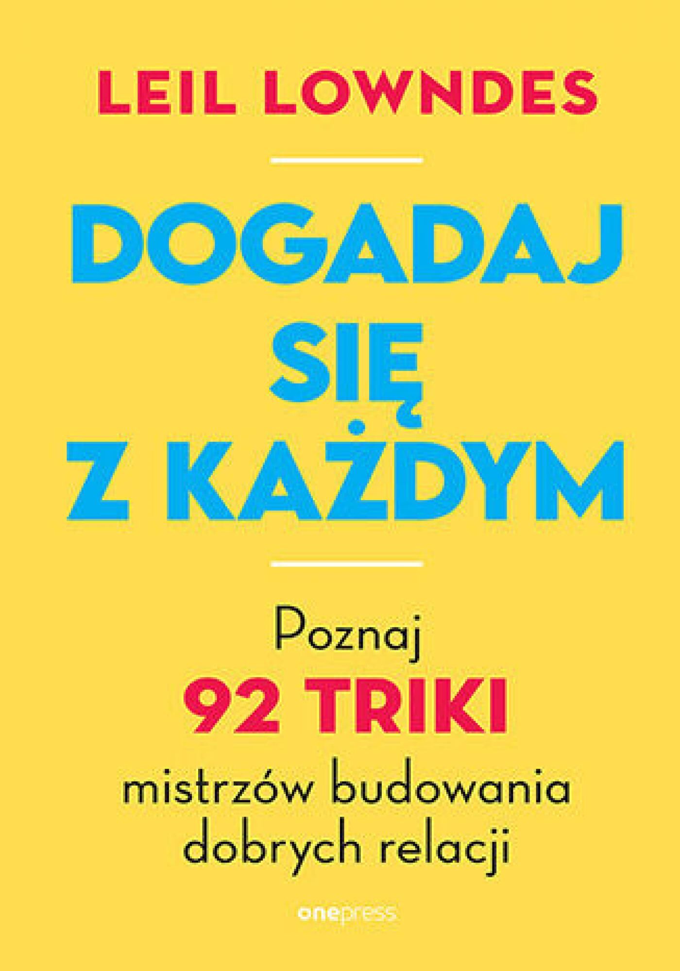 Dogadaj się z każdym. Poznaj 92 triki mistrzów budowania dobrych relacji (e-book)