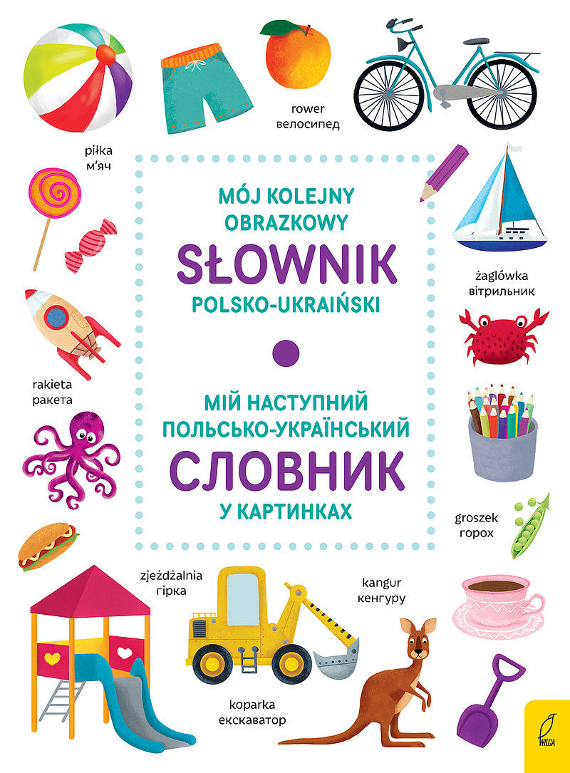Mój kolejny obrazkowy słownik polsko-ukraiński / МІЙ НАСТУПНИЙ ПОЛЬСЬКО-УКРАЇНСЬКИЙ СЛОВНИК У КАРТИНКАХ