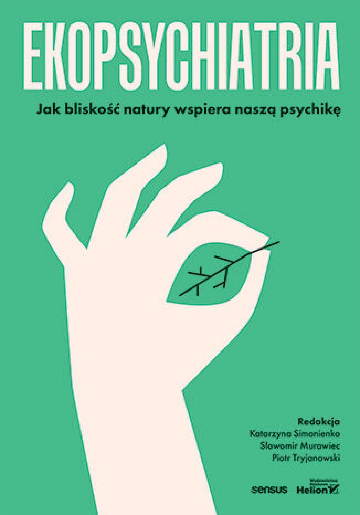 Ekopsychiatria. Jak bliskość natury wspiera naszą psychikę (e-book)
