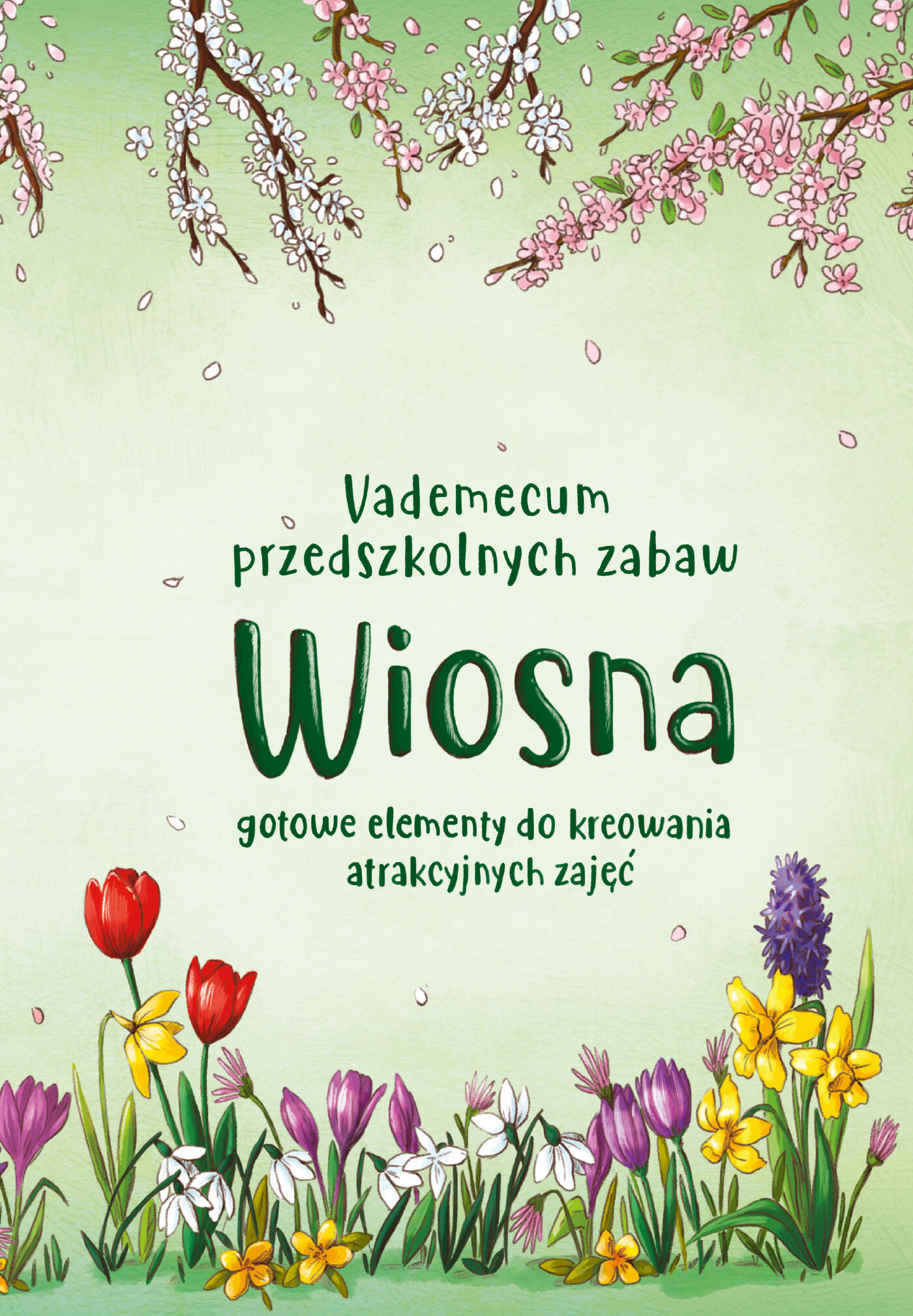 Vademecum przedszkolnych zabaw. Wiosna