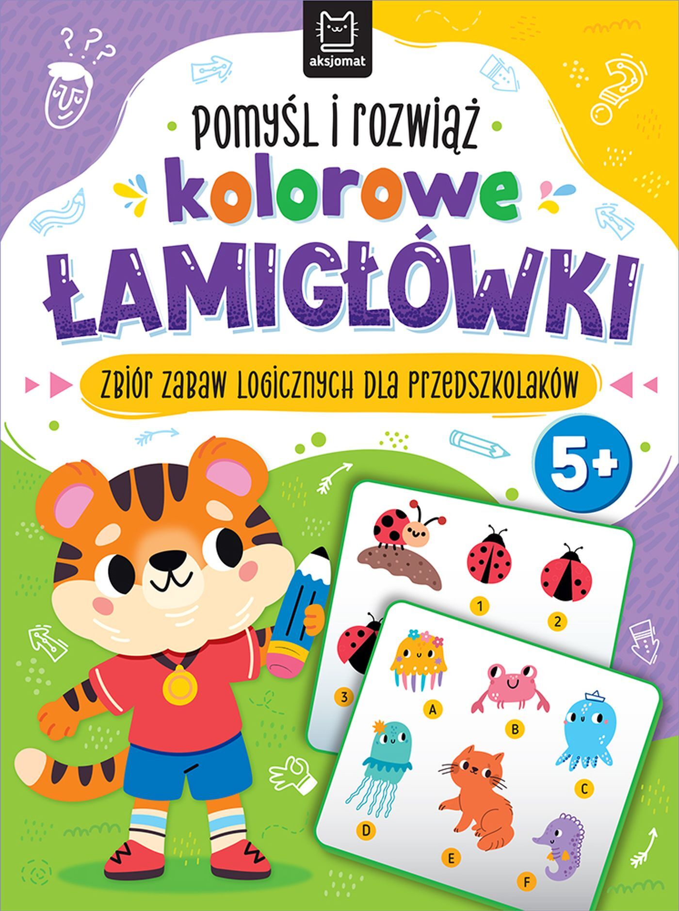 Pomyśl i rozwiąż kolorowe ŁAMIGŁÓWKI. Zbiór zabaw logicznych dla przedszkolaków. Od 5 lat