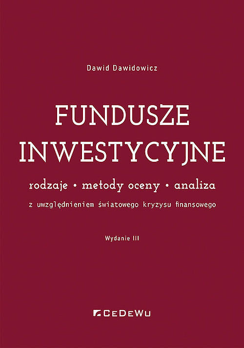 Fundusze inwestycyjne (z uwzg. światowego kryzysu finansowego) Rodzaje, metody oceny, analiza- wyd.