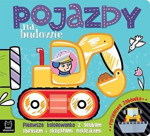 Pojazdy na budowie. Pierwsza kolorowanka z grubym obrysem i okrągłymi naklejkami. Papierowa zabawka