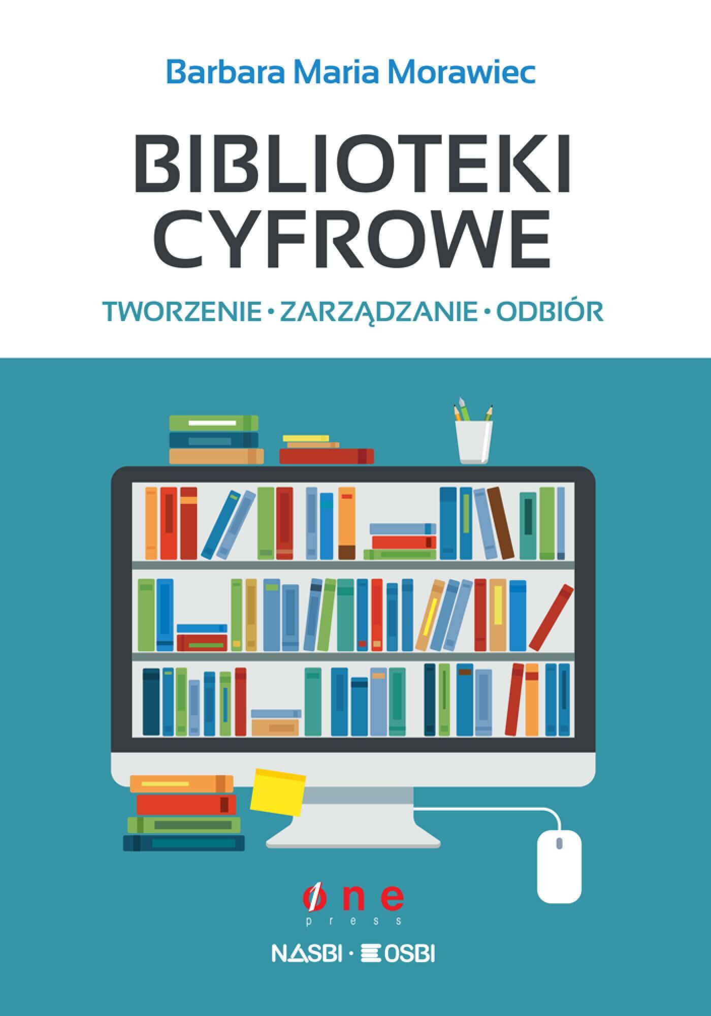 Biblioteki cyfrowe: tworzenie, zarządzanie, odbiór (e-book)