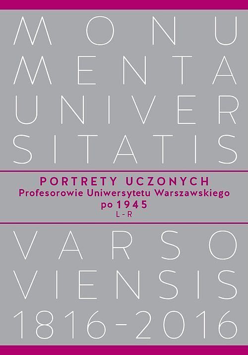 Portrety Uczonych. Profesorowie Uniwersytetu Warszawskiego po 1945, L−R