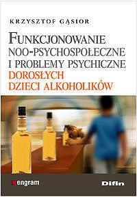 Funkcjonowaie NOO-psychospołeczne i problemy psychiczne dorosłych dzieci alkoholików