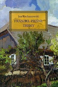 Fraszki, Pieśni, Treny
