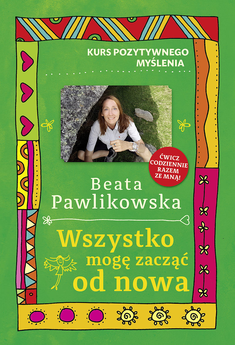 Kurs pozytywnego myślenia. Wszystko mogę zacząć od nowa
