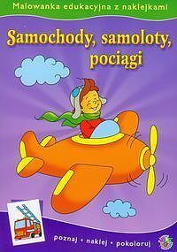 Malowanki edykacyjne. Samochody, samoloty, pociągi