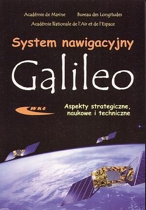 System nawigacyjny GALILEO Aspekty strategiczne, naukowe i techniczne