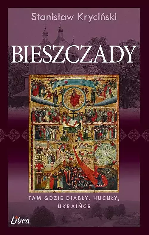 Bieszczady Tam gdzie diabły Hucuły Ukraińce