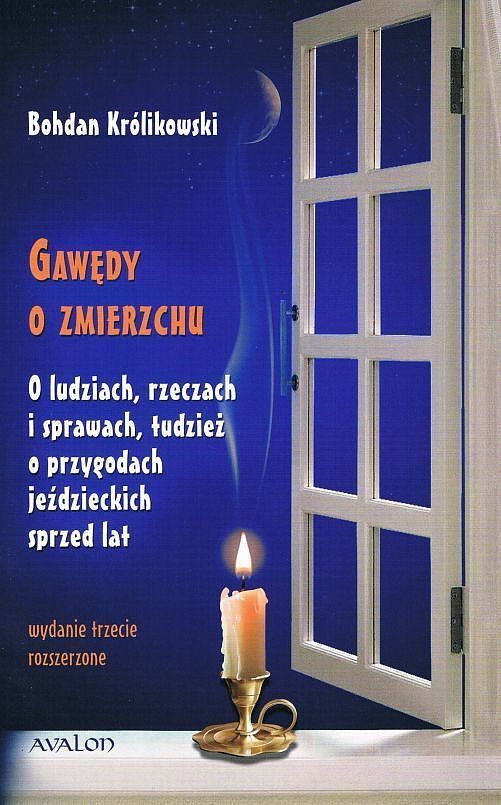 Gawędy o zmierzchu o ludziach rzeczach i sprawach tudzież o przygodach jeździeckich sprzed lat wyd. 3