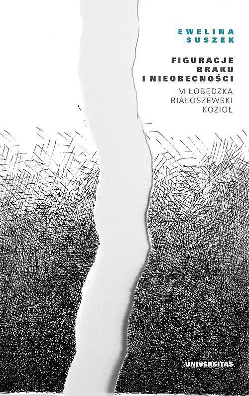 Figuracje braku i nieobecności. Miłobędzka - Białoszewski - Kozioł