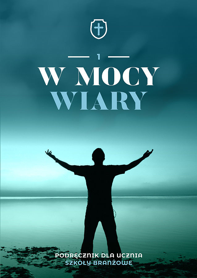 Religia w mocy wiary podręcznik dla klasy 1 szkoły branżowej