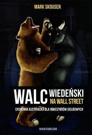Walc wiedeński na Wall Street. Ekonomia austriacka dla inwestorów giełdowych