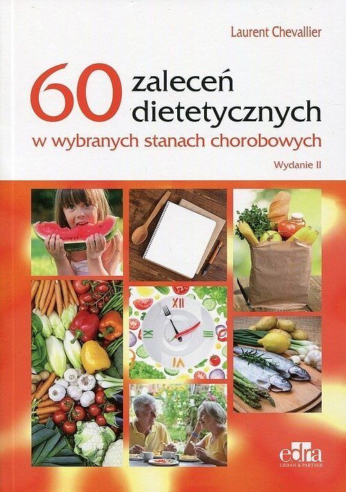 60 zaleceń dietetycznych w wybranych stanach chorobowych