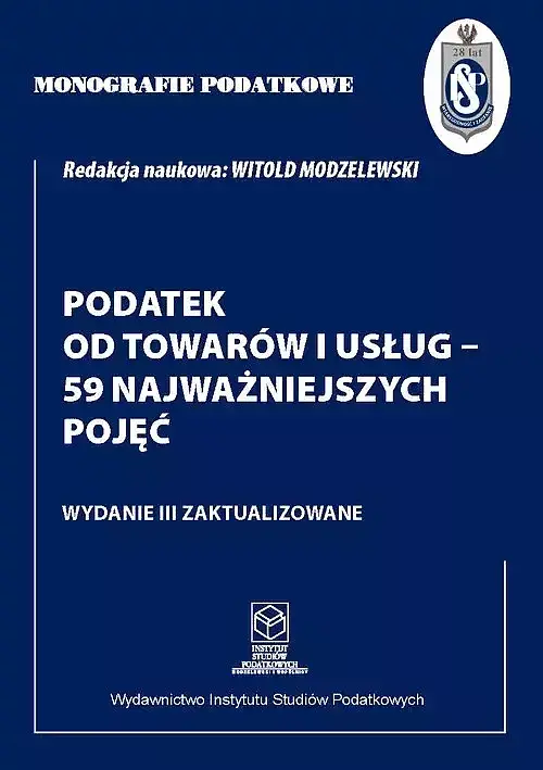 Monografie Podatkowe: Podatek od towarów i usług - 59 najważniejszych pojęć